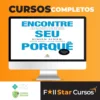 Encontre Seu Porquê: Um Guia Prático Para Descobrir O Seu Propósito E O De Sua Equipe - Simon Sinek