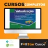 Virtualização: Componente Central do Datacenter - Manoel Veras