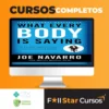 What Every Body Is Saying: An Ex-FBI Agent's Guide to Speed-Reading People - Joe Navarro e Marvin Karlins