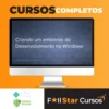 Curso Criando um Ambiente de Desenvolvimento no Windows - Willian Justen